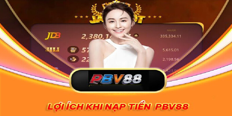 Ưu điểm khi nạp tiền tại nhà cái PBV88