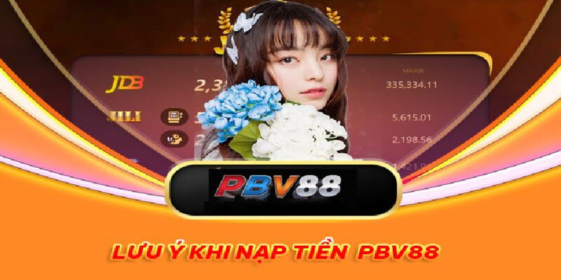 Một số lưu ý quan trọng khi thực hiện việc nạp tiền vào nhà cái PBV88